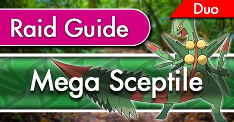 Mega Sceptile Raid Duo Guide .
